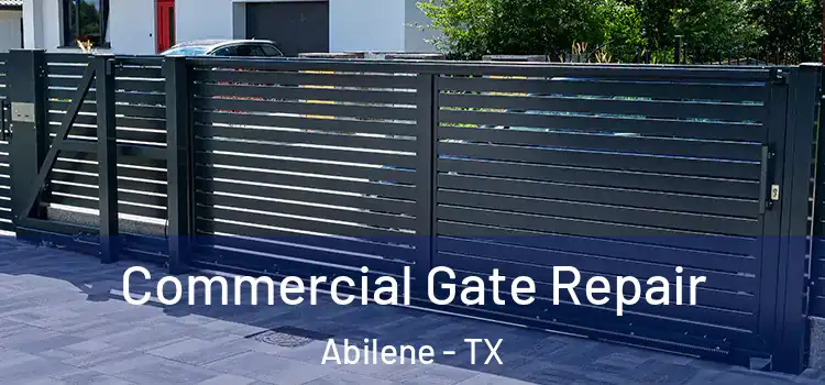 Commercial Gate Repair Abilene - TX
