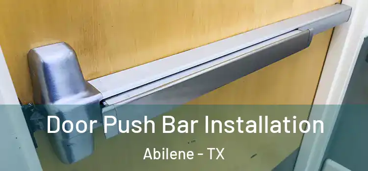 Door Push Bar Installation Abilene - TX