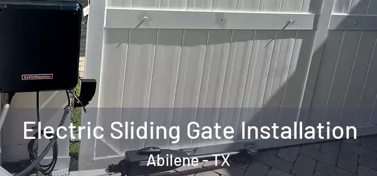 Electric Sliding Gate Installation Abilene - TX