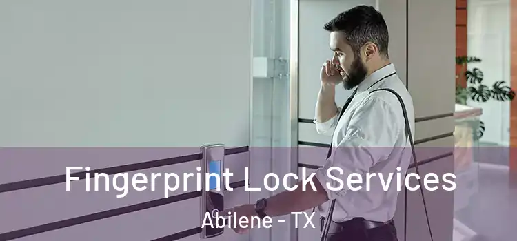 Fingerprint Lock Services Abilene - TX