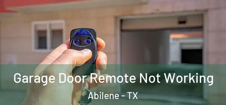  Garage Door Remote Not Working Abilene - TX