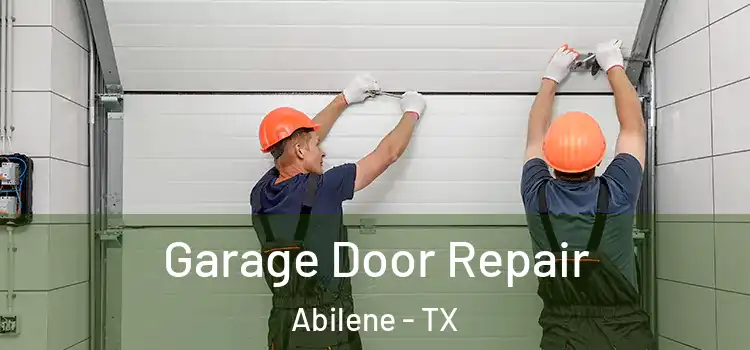  Garage Door Repair Abilene - TX