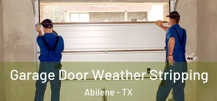  Garage Door Weather Stripping Abilene - TX