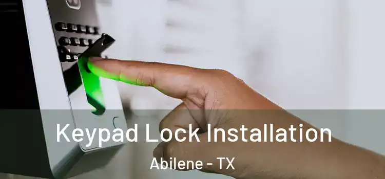 Keypad Lock Installation Abilene - TX