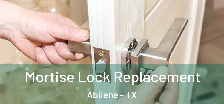 Mortise Lock Replacement Abilene - TX