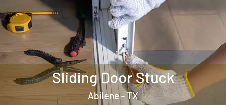 Sliding Door Stuck Abilene - TX
